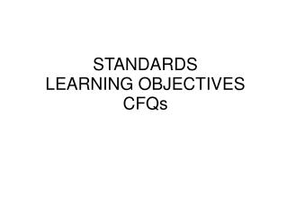 STANDARDS LEARNING OBJECTIVES CFQs