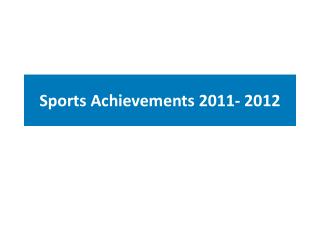 Sports Achievements 2011- 2012