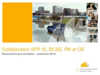 Collaboration SPP IS, BCSS, RN et OE