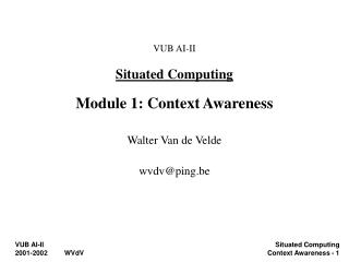 VUB AI-II Situated Computing Module 1: Context Awareness