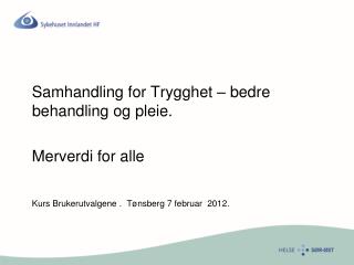 Samhandling for Trygghet – bedre behandling og pleie. Merverdi for alle