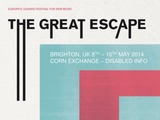 BRIGHTON, UK 8 th – 10 th may 2014 CORN EXCHANGE – DISABLED INFO