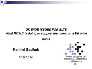 UK WIDE ISSUES FOR SLTS What RCSLT is doing to support members on a UK wide basis