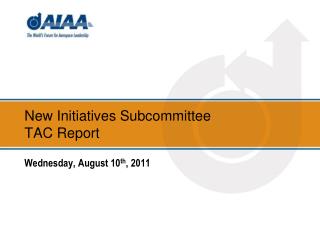 New Initiatives Subcommittee TAC Report