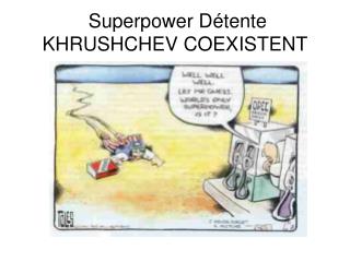 Superpower Détente KHRUSHCHEV COEXISTENT