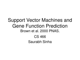 Support Vector Machines and Gene Function Prediction Brown et al. 2000 PNAS.