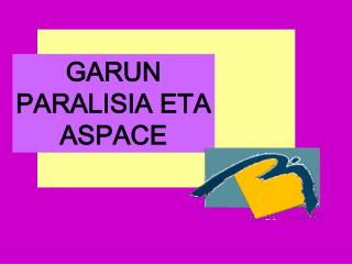 GARUN PARALISIA ETA ASPACE