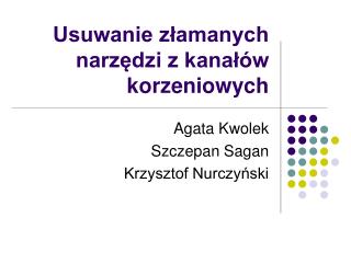 Usuwanie złamanych narzędzi z kanałów korzeniowych