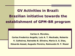 GV Activities in Brazil: Brazilian initiative towards the establishment of GPM-BR program