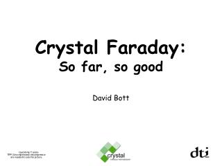 Crystal Faraday: So far, so good