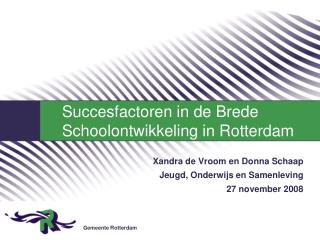 Xandra de Vroom en Donna Schaap Jeugd, Onderwijs en Samenleving 27 november 2008