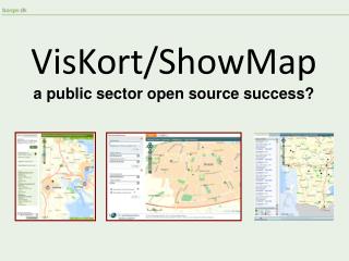 VisKort/ShowMap a public sector open source success?