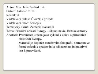 Autor: Mgr. Jana Pavlůsková Datum: listopad 2012 Ročník: 8. Vzdělávací oblast: Člověk a příroda