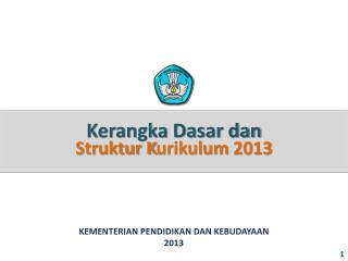 Kerangka Dasar dan Struktur K urikulum 2013