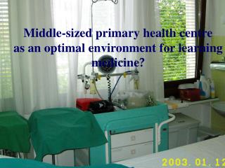 Middle -sized primary health centre as an optimal environment for learning medicine ?
