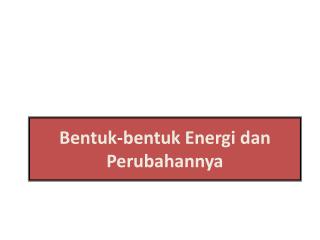 Bentuk-bentuk Energi dan Perubahannya