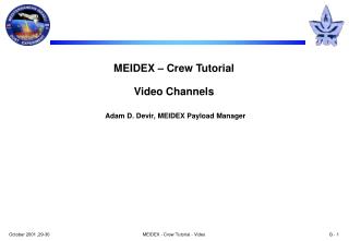 MEIDEX – Crew Tutorial Video Channels Adam D. Devir, MEIDEX Payload Manager