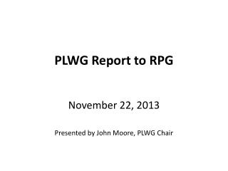 PLWG Report to RPG