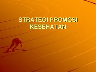 STRATEGI PROMOSI KESEHATAN