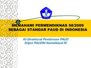 MEMAHAMI PERMENDIKNAS 58/2009 SEBAGAI STANDAR PAUD DI INDONESIA