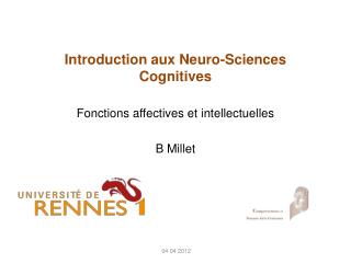 Introduction aux Neuro-Sciences Cognitives Fonctions affectives et intellectuelles B Millet