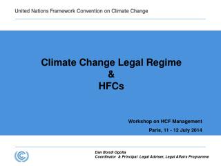 Climate Change Legal Regime &amp; HFCs Workshop on HCF Management Paris, 11 - 12 July 2014