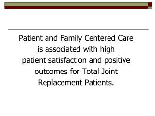 Patient and Family Centered Care is associated with high patient satisfaction and positive
