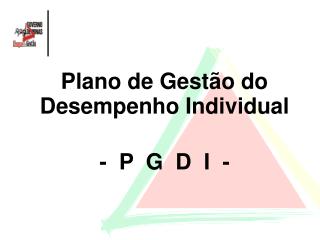 Plano de Gestão do Desempenho Individual - P G D I -