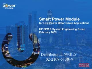 Smart Power Module for Low-Power Motor Drives Applications HP SPM &amp; System Engineering Group