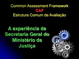 Common Assessment Framework CAF Estrutura Comum de Avaliação