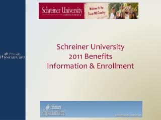 Schreiner University 2011 Benefits Information &amp; Enrollment