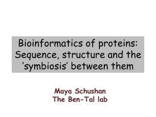 Bioinformatics of proteins: Sequence, structure and the ‘symbiosis’ between them