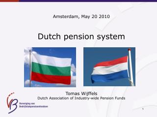 Amsterdam, May 20 2010 Dutch pension system Tomas Wijffels