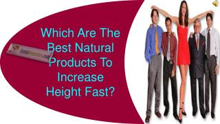 Which Are The Best Natural Products To Increase Height Fast?
