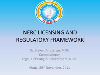 NERC LICENSING AND REGULATORY FRAMEWORK