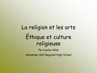 La religion et les arts Éthique et culture religieuse Par Louise Allen