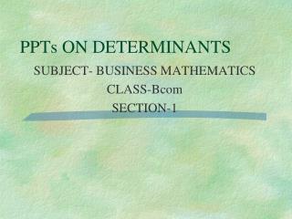 PPTs ON DETERMINANTS