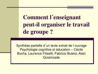 Comment l´enseignant peut-il organiser le travail de groupe ?