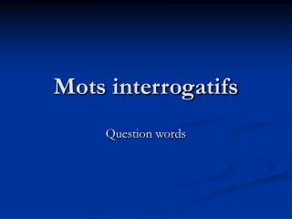 Mots interrogatifs