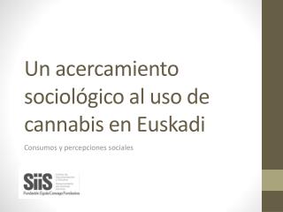 Un acercamiento sociológico al uso de cannabis en Euskadi