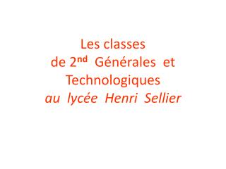Les classes de 2 nd Générales et Technologiques au lycée Henri Sellier