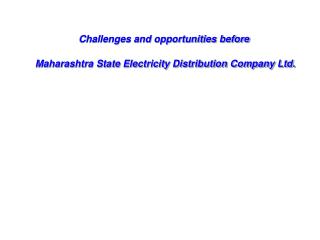 Challenges and opportunities before Maharashtra State Electricity Distribution Company Ltd.