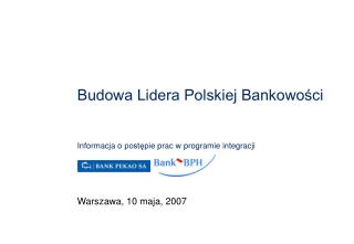 Budowa Lidera Polskiej Bankowości Informacja o postęp ie prac w programie integracji