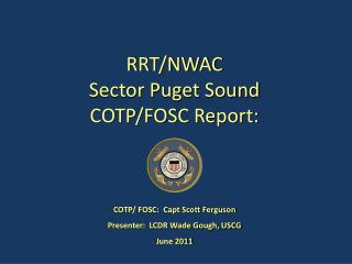 RRT/NWAC Sector Puget Sound COTP/FOSC Report: