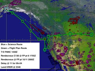 Blue = Science Route Green = Flight Plan Route T/O PANC 1430Z Rendezvous C130 @ FP pt 6 1755Z
