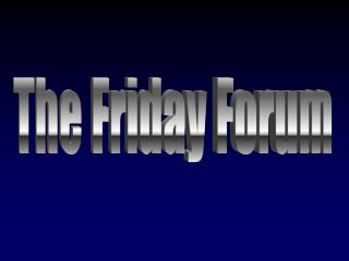 The Friday Forum