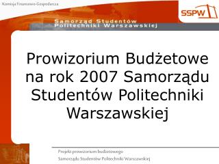 Prowizorium Budżetowe na rok 2007 Samorządu Studentów Politechniki Warszawskiej