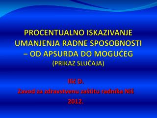 PROCENTUALNO ISKAZIVANJE UMANJENJA RADNE SPOSOBNOSTI – OD APSURDA DO MOGUĆEG (PRIKAZ SLUČAJA)