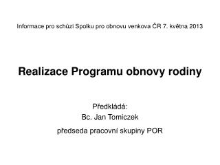 Předkládá: Bc. Jan Tomiczek předseda pracovní skupiny POR