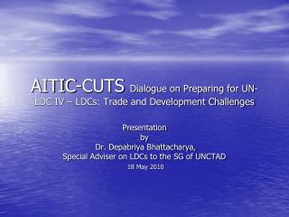 AITIC-CUTS Dialogue on Preparing for UN-LDC IV – LDCs: Trade and Development Challenges